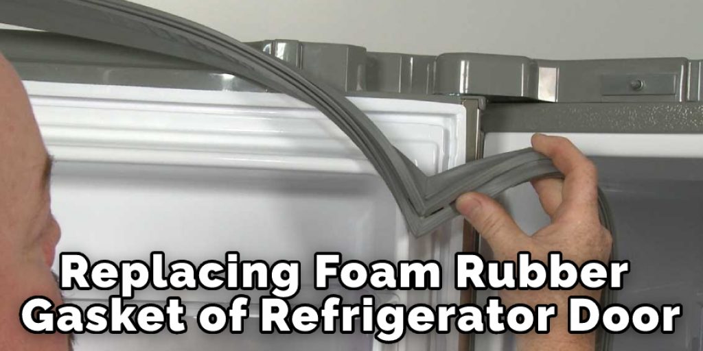 Replacing Foam Rubber Gasket Of Refrigerator Door.