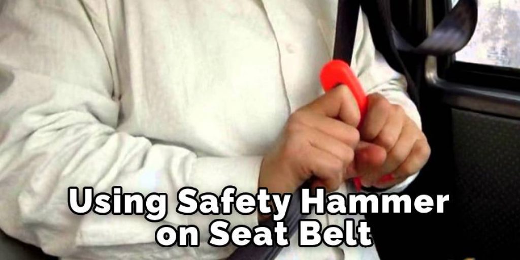 Using Safety Hammer On Seat Belt