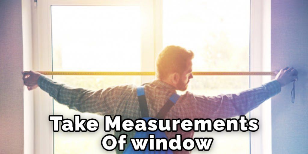 Take The Measurements Of window