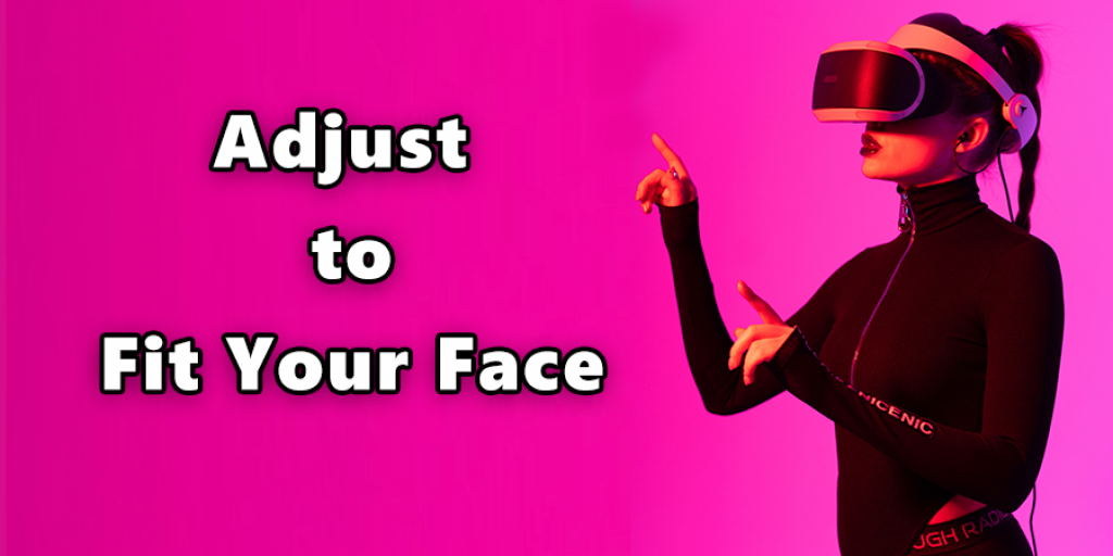 Adjust to Fit Your Face