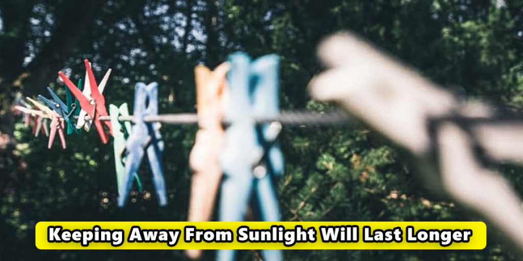 Keeping Away From Sunlight Will  Last Longer
