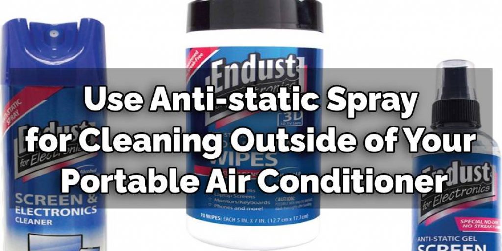 Use Anti-static Spray for Cleaning
 the Outside of Your 
Portable Air Conditioner