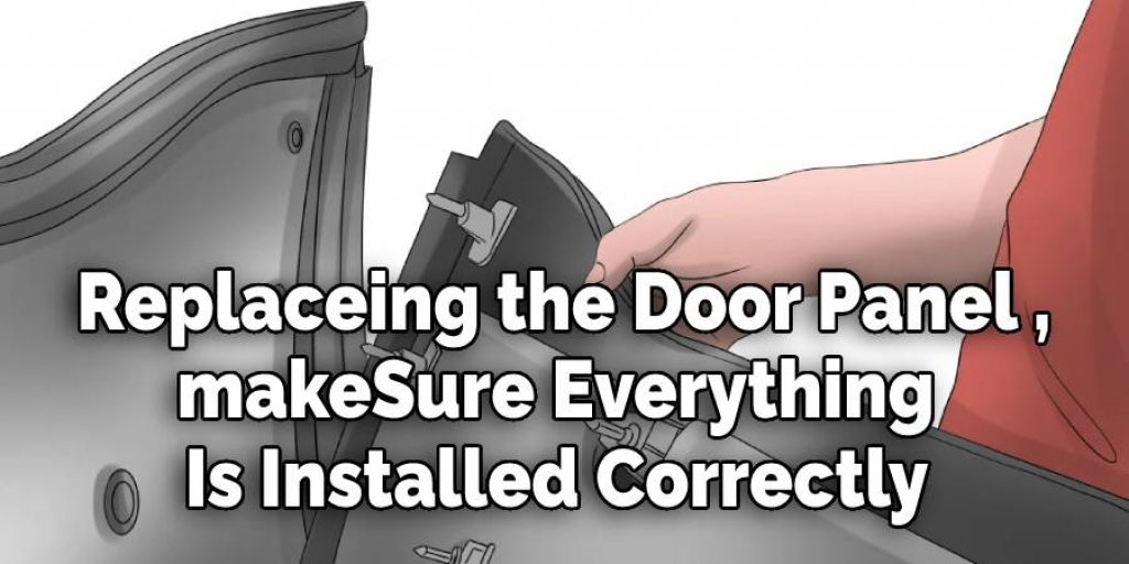 replace your door panel  everything is installed correctly