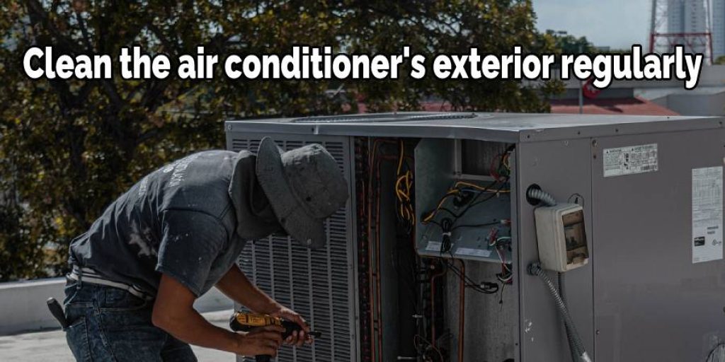 Clean the Air Conditioner's Exterior Regularly.