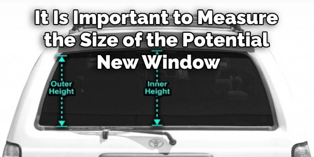  it is important to measure the size of the potential new window.