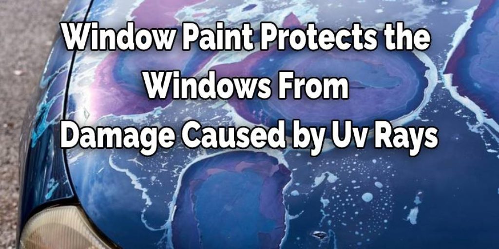 while window paint protects the windows from damage caused by UV rays.