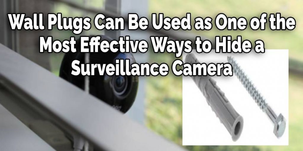 Wall Plugs Can Be Used as One of the 
Most Effective Ways to Hide a 
Surveillance Camera 