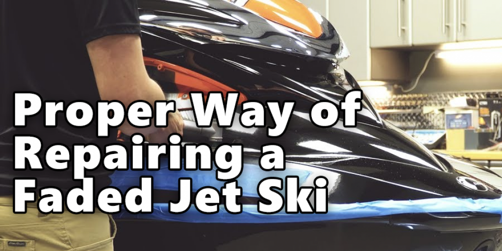 Proper Way of Repairing a Faded Jet Ski