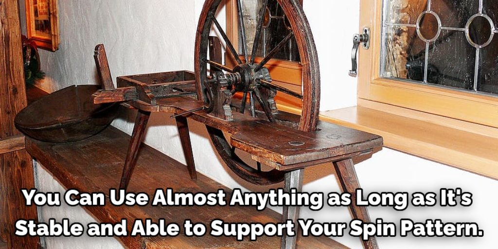 Make a Table or Stand to Support Your Spin Pattern