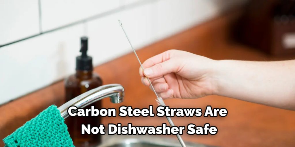 Carbon Steel Straws Are Not Dishwasher Safe