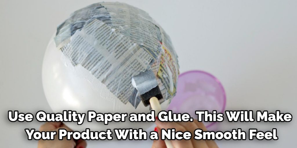  Use quality paper and glue.