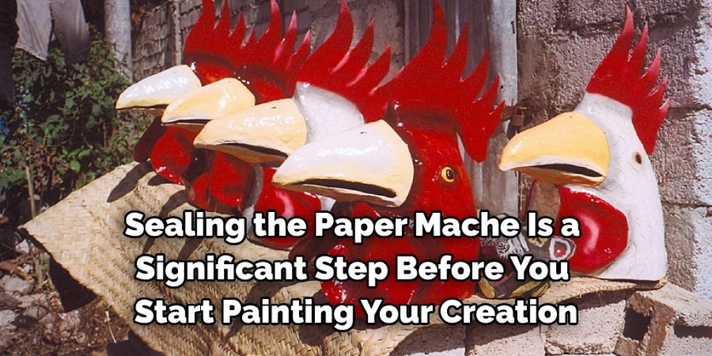 Sealing the paper mache