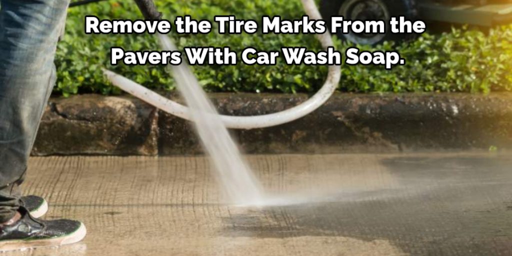 Remove Tire Marks From Pavers by car wash soap