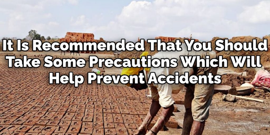 Take Some Precautions Which Will Help Prevent Accidents