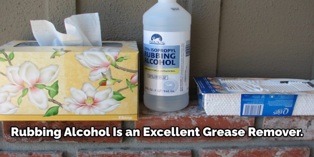 Use Rubbing Alcohol