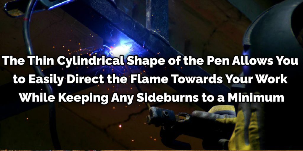 Use of a Pencil Torch