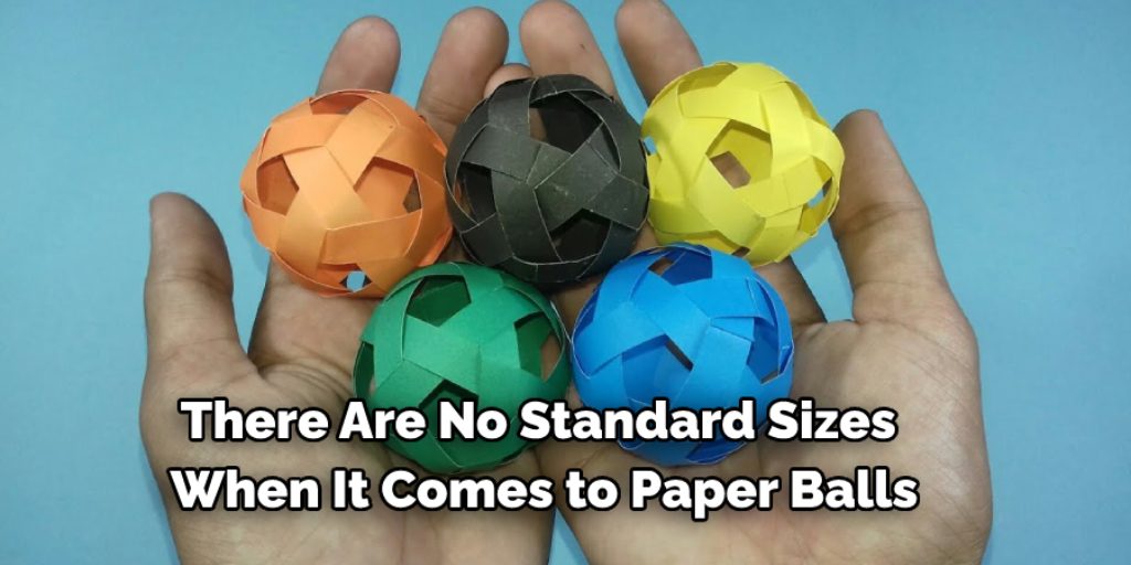 What Should be the Standard Size of a Ball Made Out of Paper