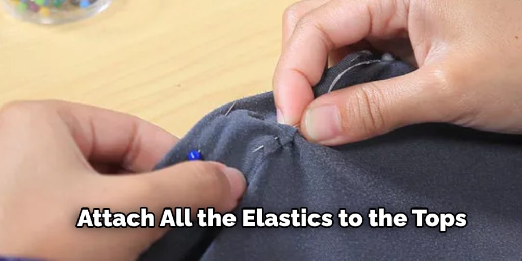 attach all the elastics to the tops