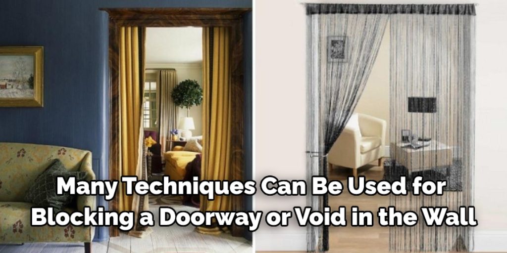 Many techniques can be used for blocking a doorway or void in the wall.