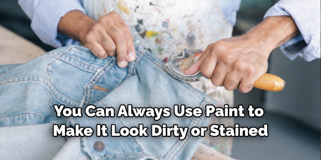 use paint to make dirty or stained
