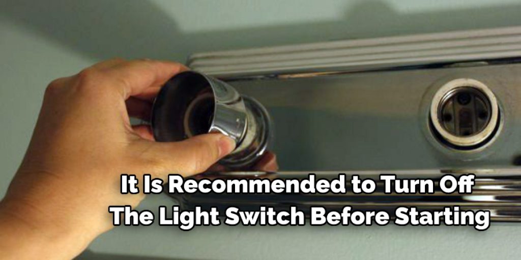 It Is Recommended to Turn Off 
The Light Switch Before Starting