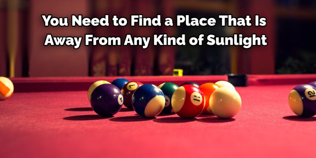 You Need to Find a Place That Is 
Away From Any Kind of Sunlight