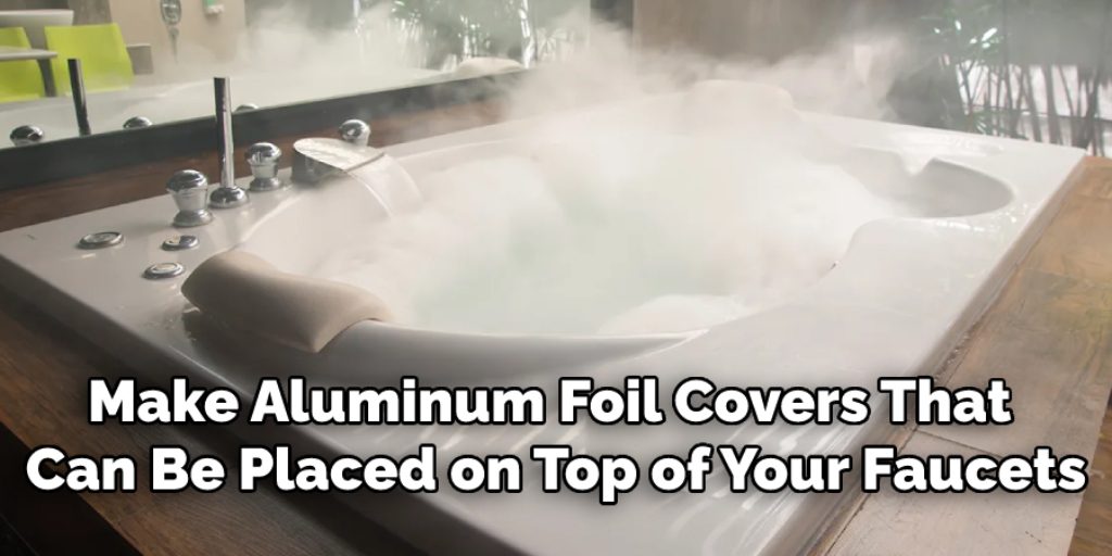 Make Aluminum Foil Covers to Keep Shower Water Hot Longer