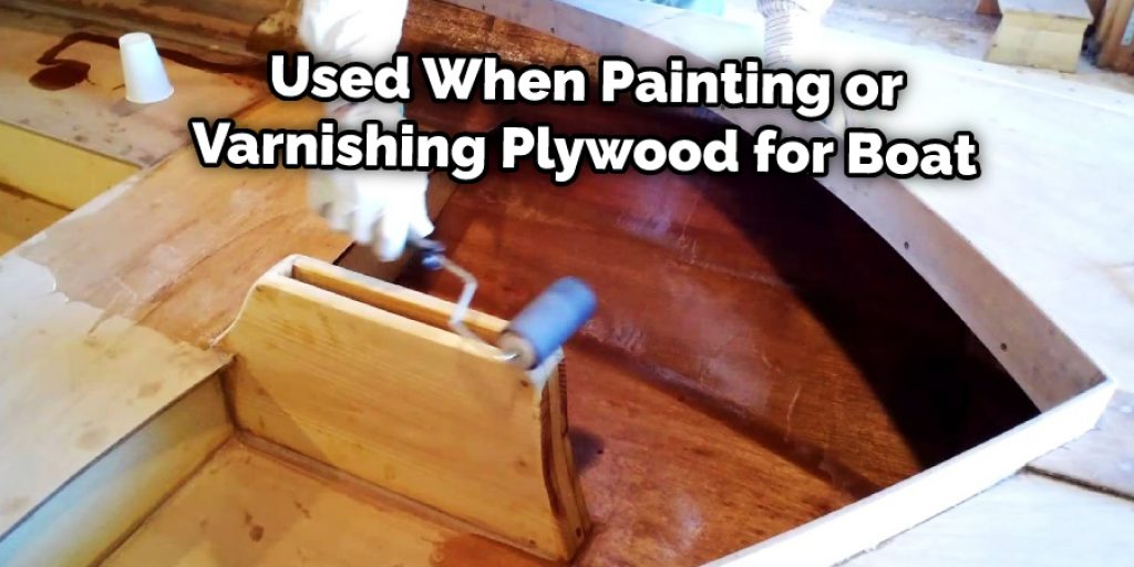 Paint primer is another method used when painting or varnishing plywood for boat construction or to waterproof it before applying paint 