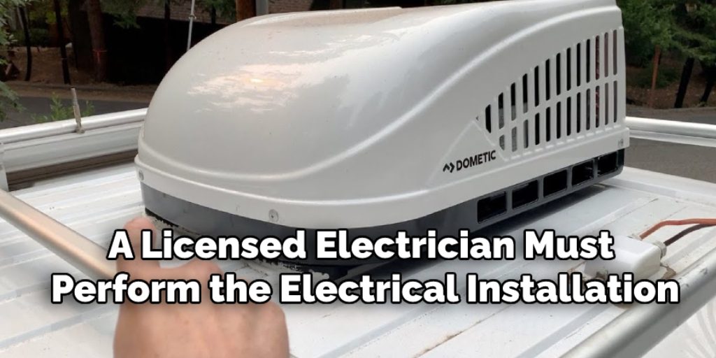 A licensed electrician must perform the electrical installation