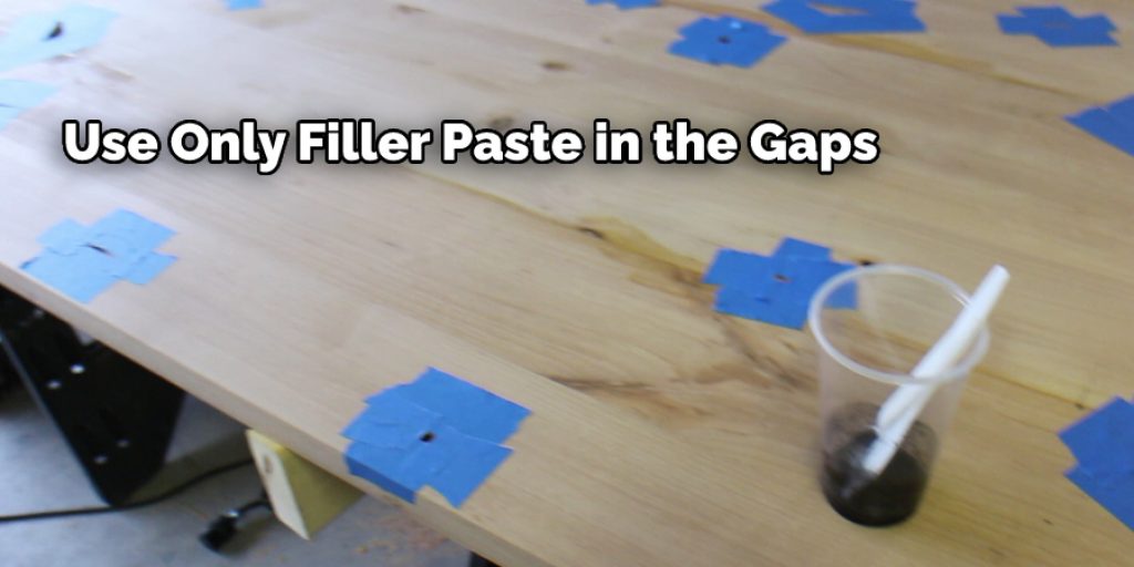 use only filler paste in the gaps