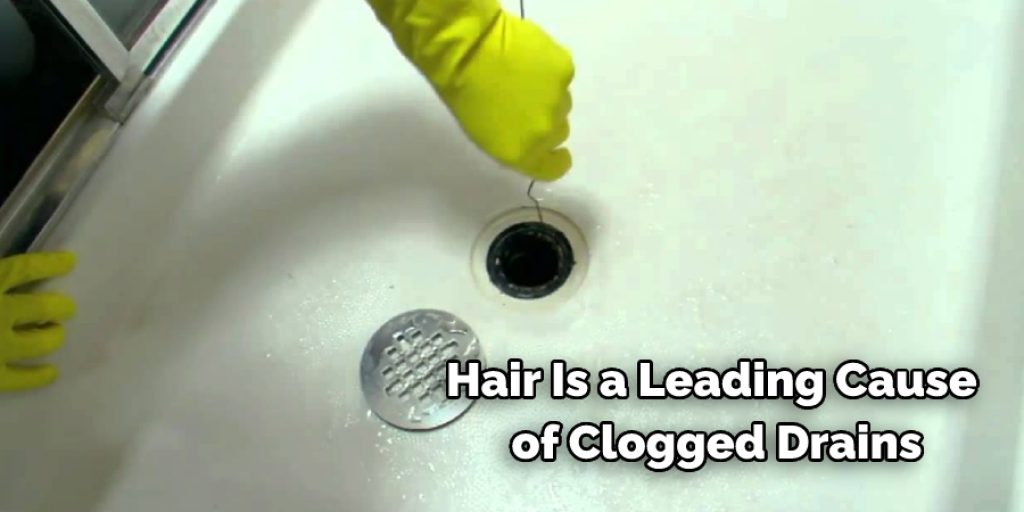Hair is a leading cause of clogged drains