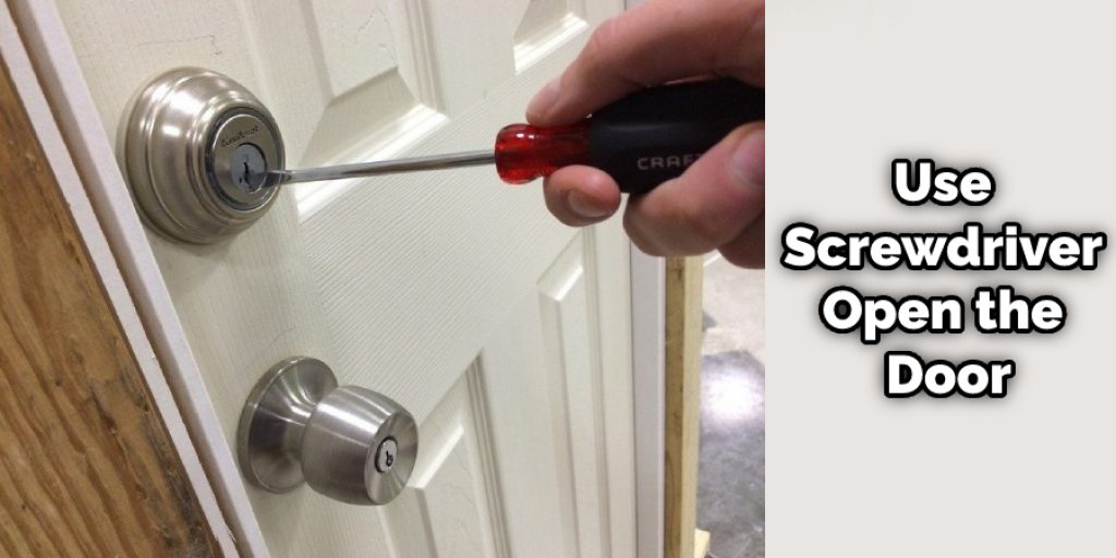 Use screwdriver open the door