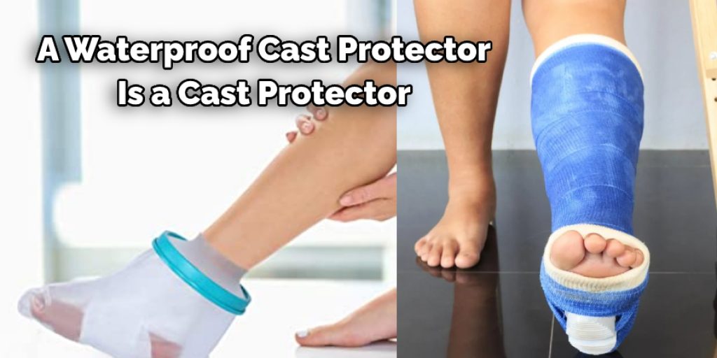 Use a Waterproof Cast Protector