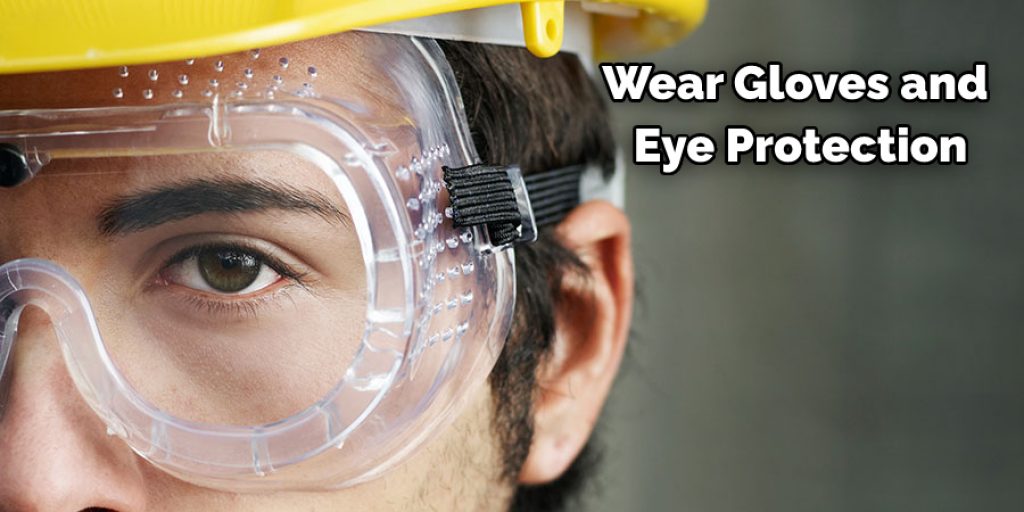Wear Eye Protection 