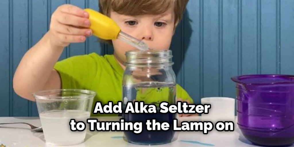 Add Alka Seltzer to Turning the Lamp on