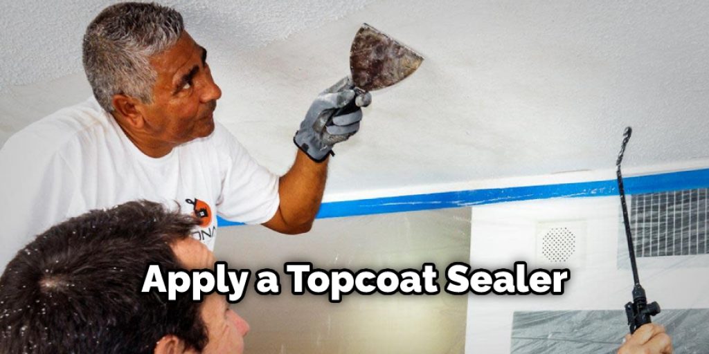 Apply a topcoat sealer