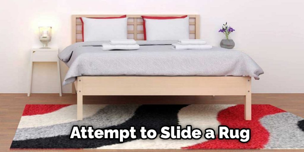 Attempt to Slide a Rug
