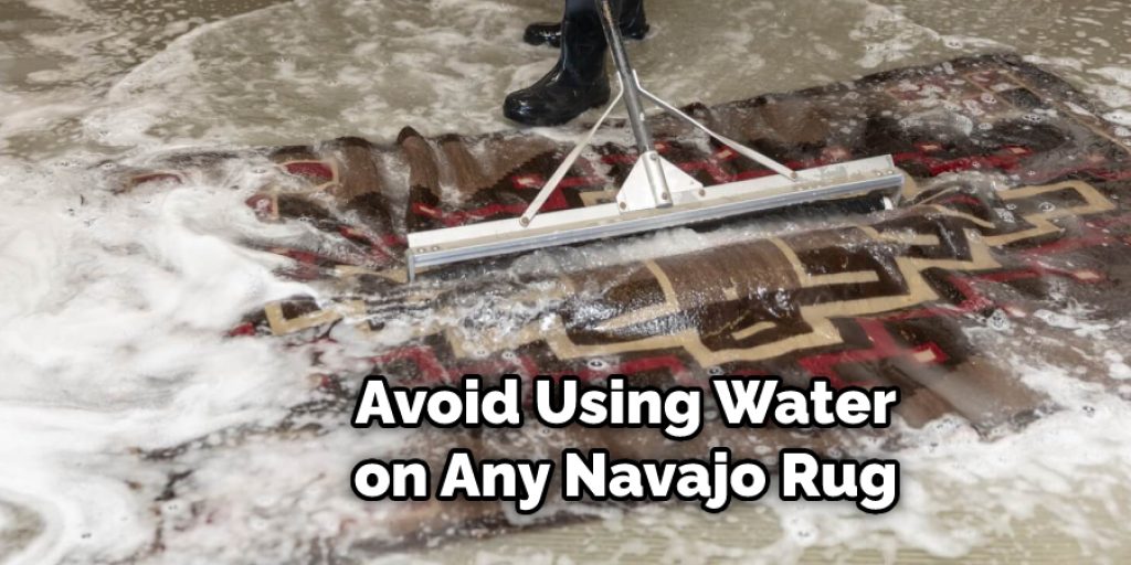 Avoid Using Water on Any Navajo Rug