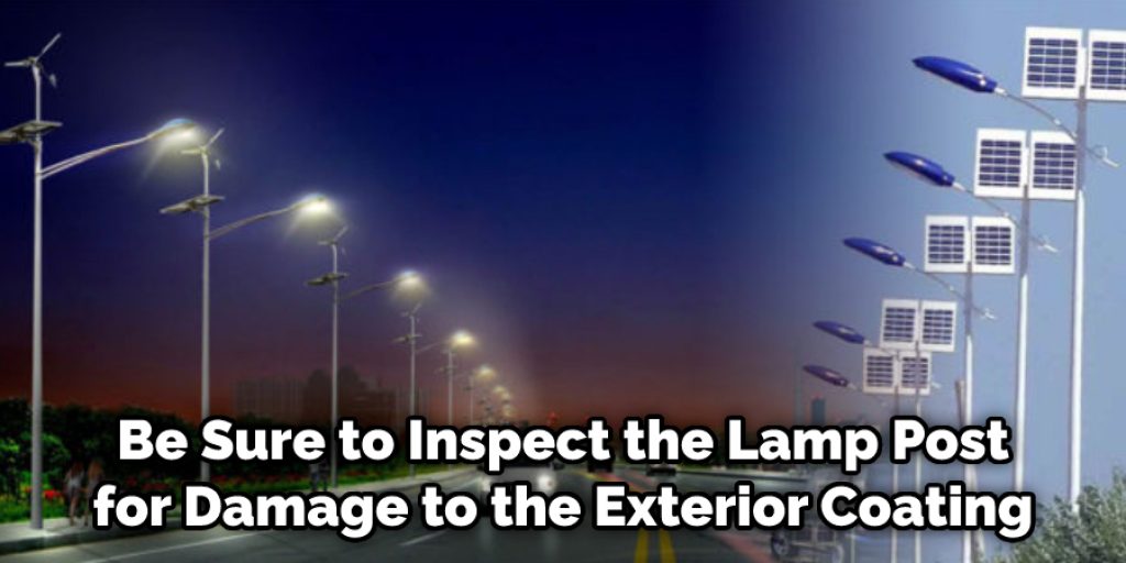 Be Sure to Inspect the Lamp Post for Damage to the Exterior Coating