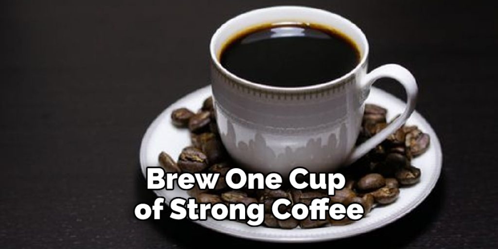 Brew One Cup of Strong Coffee