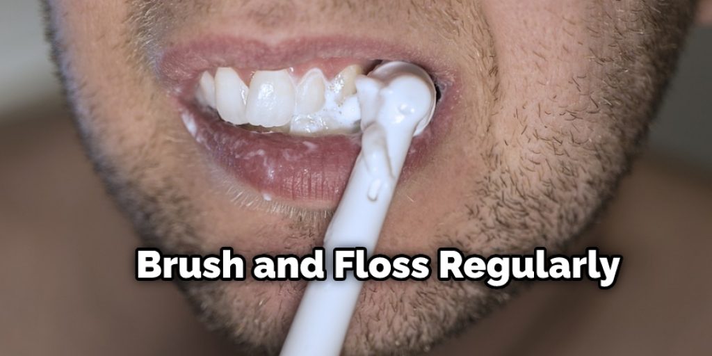 Brush and Floss Regularly