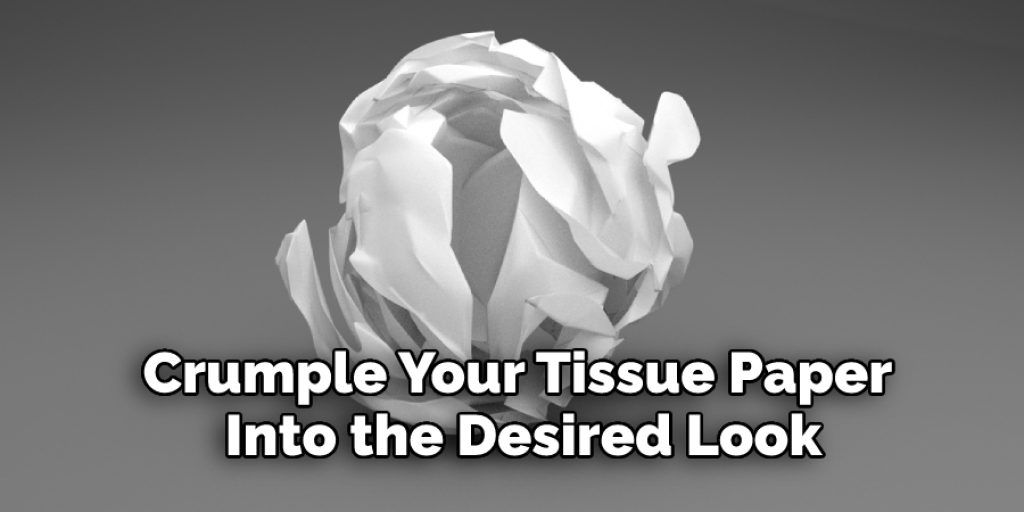 crumple your tissue paper into the desired look