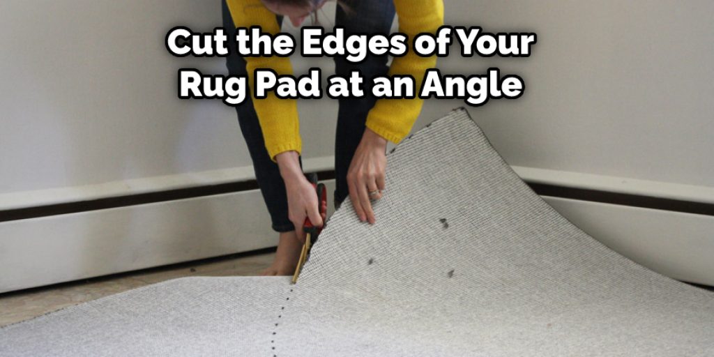 Cut the Edges of Your Rug Pad at an Angle