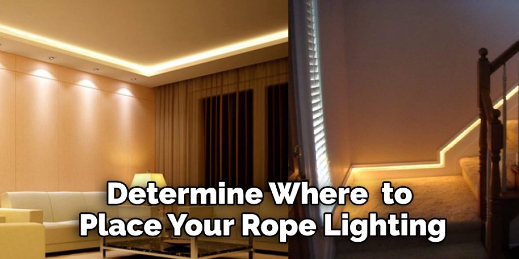 Determine Where  to Place Your Rope Lighting