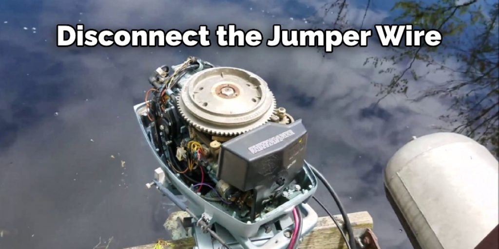 Disconnect the Jumper Wire