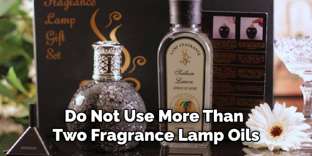 Do Not Use More Than Two Fragrance Lamp Oils