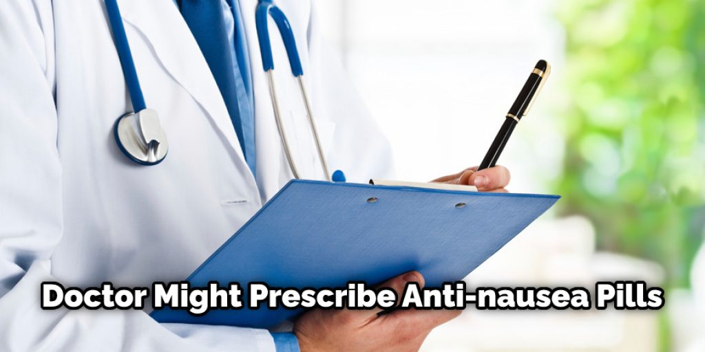Doctor Might Prescribe Anti-nausea Pills