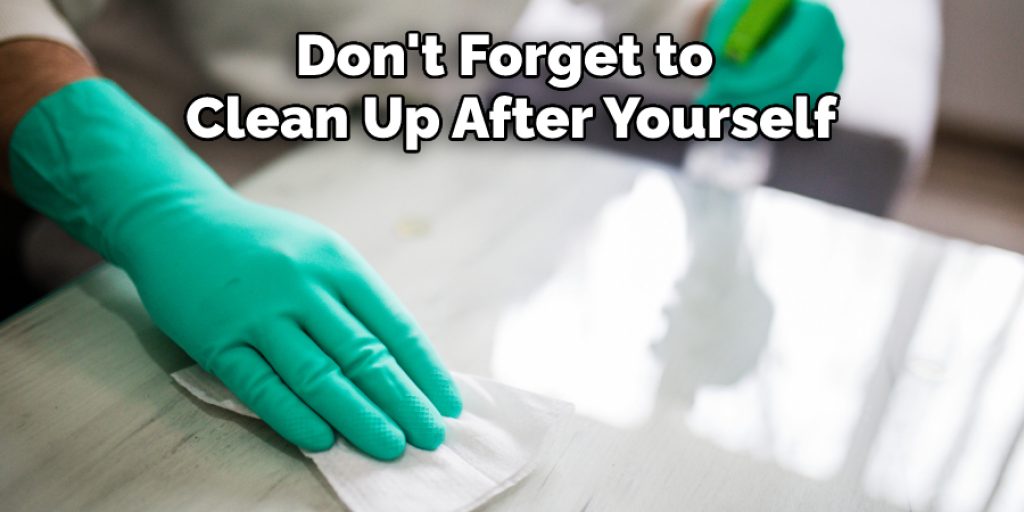 Don't Forget to Clean Up After Yourself