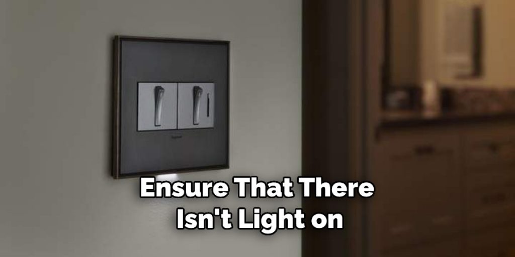 Ensure That There Isn't Light on