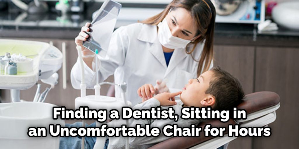 Finding a Dentist, Sitting in an Uncomfortable Chair for Hours